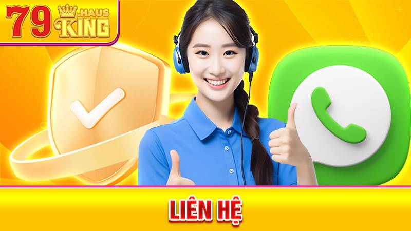 Liên Hệ 79King - Trung Tâm Hỗ Trợ Khách Hàng 24/7 2026 1 Liên hệ 79King
