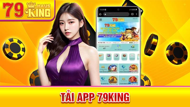 Tải App 79King - Hướng Dẫn Cài Đặt Ứng Dụng Nhanh 2026 1 Tải app 79King